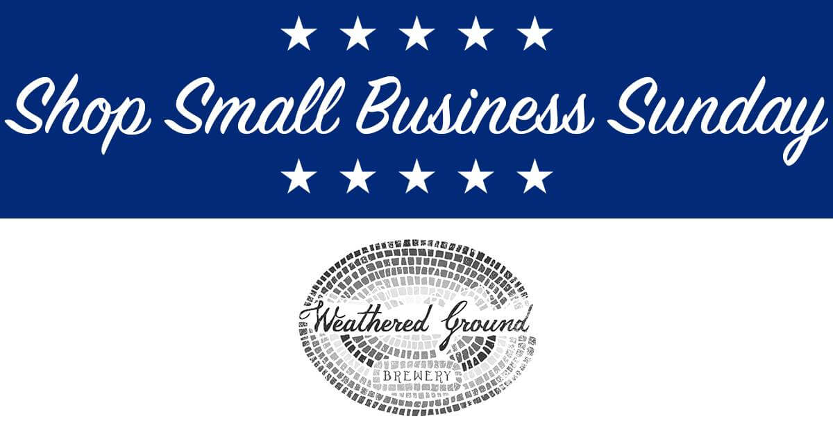 Support Small Business Sunday! Weathered Ground Brewery